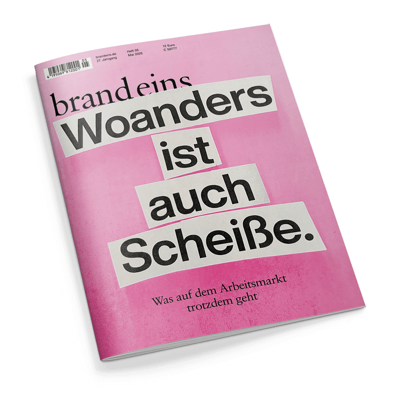 Magazin-Cover brand eins, Mai 2025. Pinkes Cover mit der Hauptschlagzeile Woanders ist auch Scheiße, aus ausgeschnittenen Buchstaben, und dem Untertitel Was auf dem Arbeitsmarkt trotzdem geht.